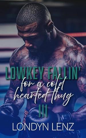 Low Key Fallin' For A Heartless Thug 3 by Londyn Lenz