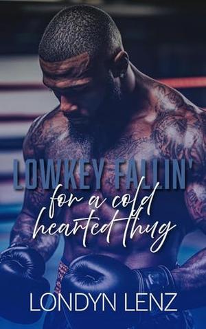 Low Key Fallin' For A Heartless Thug by Londyn Lenz