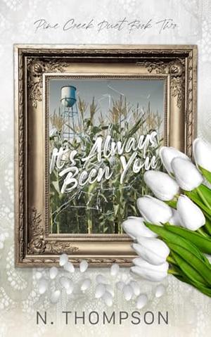 It's Always Been You by N. Thompson