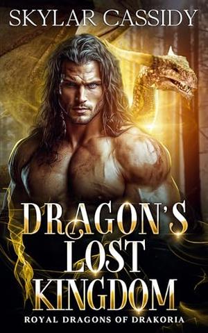 Dragon's Lost Kingdom: A Fated Mates Forced Proximity Fantasy Romance by Skylar Cassidy