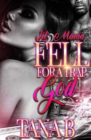 Lil Mama Fell for a Trap God by Tana B