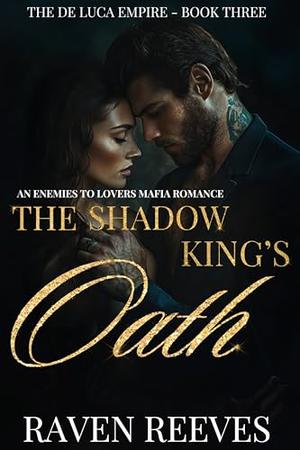 The Shadow King's Oath by Raven Reeves