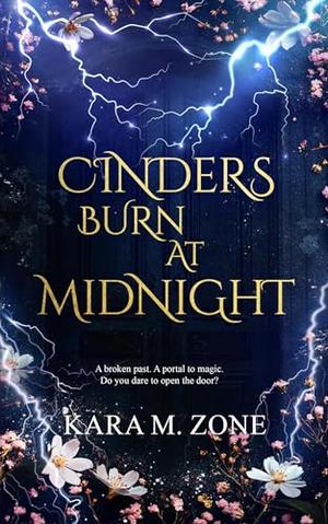 Cinders Burn at Midnight by Kara M. Zone