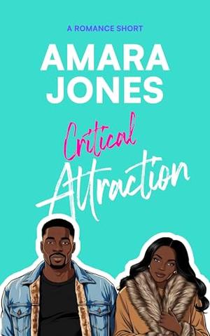 Critical Attraction: A Sweet Romance Short by Amara Jones