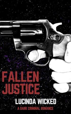 Fallen Justice by Lucinda Wicked