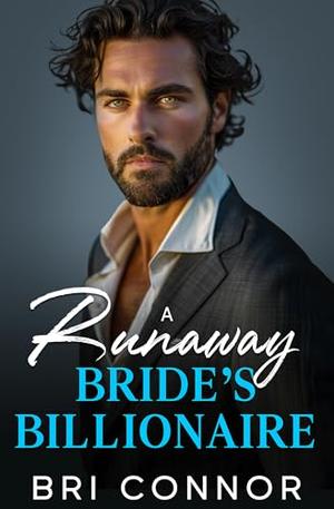 A Runaway Bride's Billionaire by Bri Connor