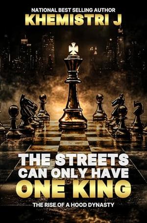 The Streets Can Only Have One King by Khemistri J.