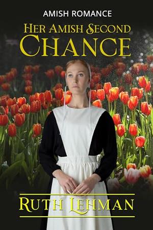 Her Amish Second Chance by Ruth Lehman