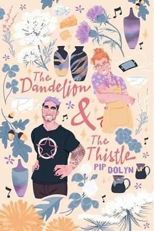 The Dandelion and The Thistle by Pip Dolyn
