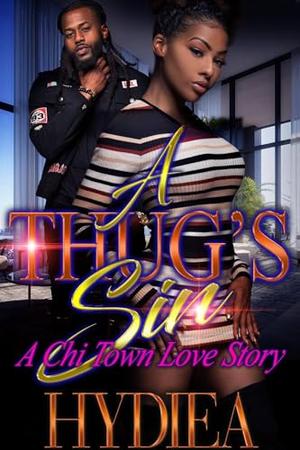 A Thug’s Sin: A Chi Town Love Story by Hydiea Granderson