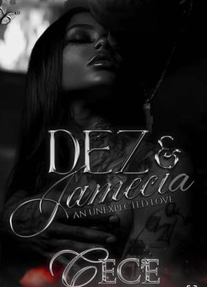 Dez & Jamecia : An Unexpected Love by Author Ce Ce