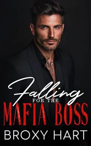 Falling for the Mafia Boss: A Surprise Pregnancy Opposites Attract Romance by Broxy Hart