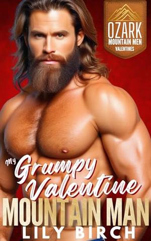 My Grumpy Valentine Mountain Man: An Instalove Age Gap Virgin Valentine by Lily Birch
