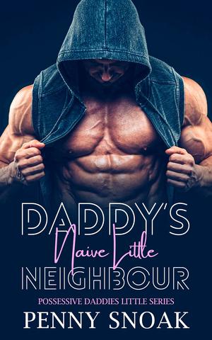 Daddy’s Naive Little Neighbour by Penny Snoak