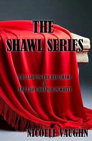 The Shawl Series by Nicolle Vaughn