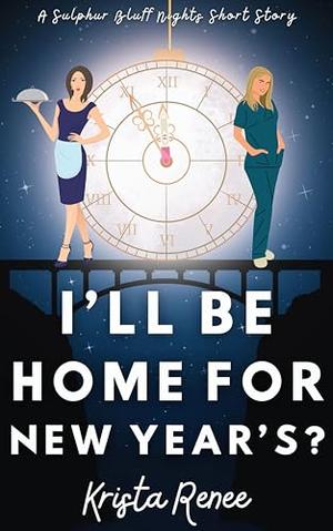 I'll Be Home for New Year's?: A Sulphur Bluff Nights Short Story by Krista Renee