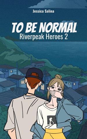 To Be Normal (Riverpeak Heroes #2)