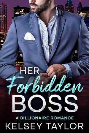 Her Forbidden Boss by Kelsey Taylor