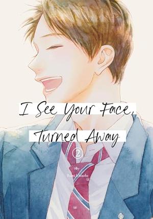 I See Your Face, Turned Away Vol. 2 by Rumi Ichinohe