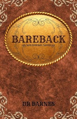 Bareback: An MM Cowboy Novella by DR Barnes