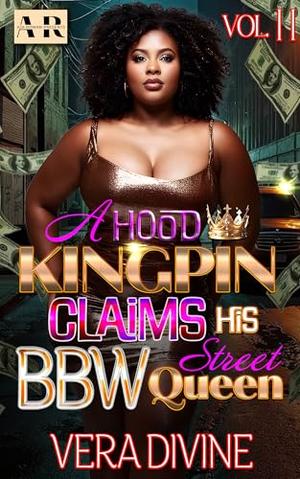 A Hood Kingpin Claims His BBW Street Queen Vol. 2 by Vera Divine, Aja Rowan