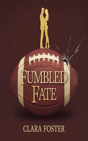 Fumbled Fate: A BWWM Football Romance by Clara Foster
