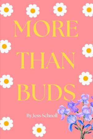 More Than Buds by Jess Schnoll