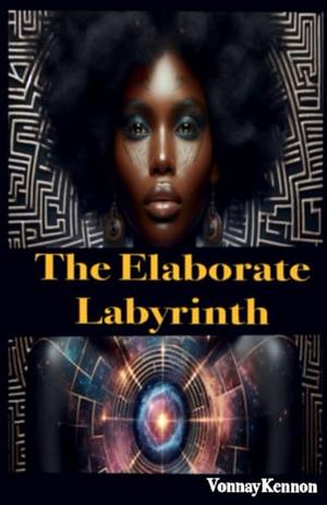 The Elaborate Labyrinth by Vonnay Marie Kennon, Duane N Kennon
