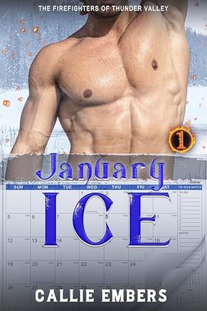 January Ice: A Small Town Firefighter Hero Romance by Callie Embers