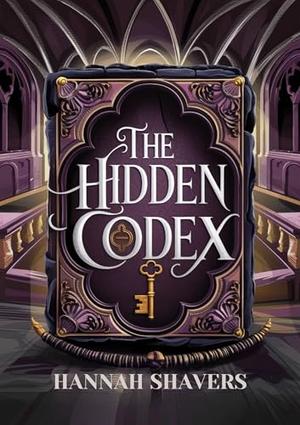 The hidden Codex: A dark academy paranormal reverse harem romance by Hannah Shavers