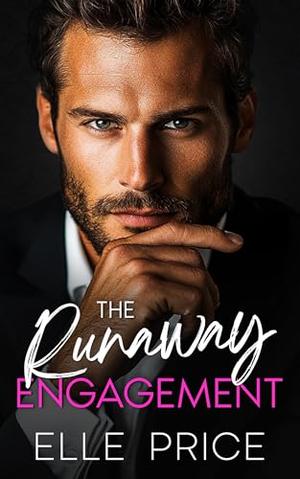 The Runaway Engagement: A Billionaire Fake Relationship Romance by Elle Price