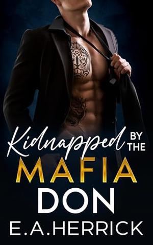 Kidnapped by the Mafia Don by E.A. Herrick