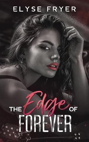 The Edge of Forever: The Edge Book 4 by Elyse Fryer
