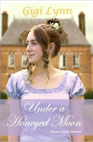 Under a Honeyed Moon by Gigi Lynn