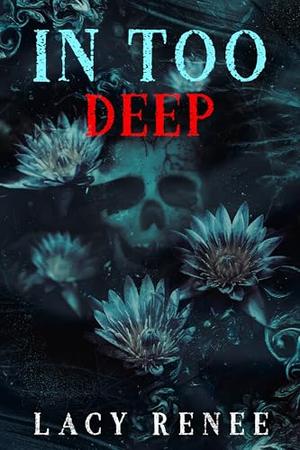 In Too Deep by Lacy Renee