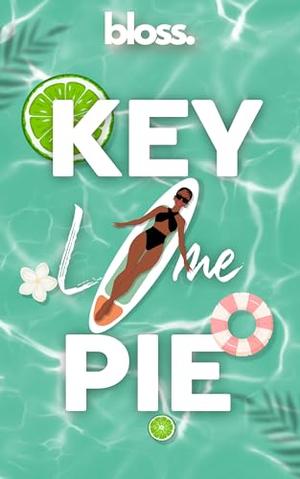 Key Lime Pie: A Friends to Lovers Romantic Comedy by bloss.
