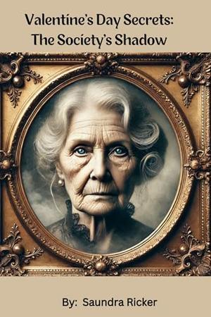 Valentine's Day Secrets: The Society's Shadow by Saundra Ricker