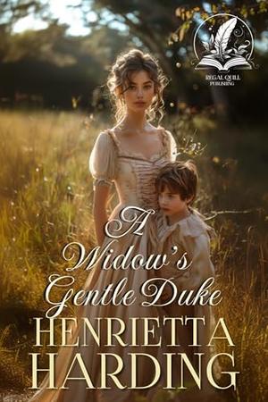 A Widow’s Gentle Duke: A Historical Regency Romance Novel by Henrietta Harding