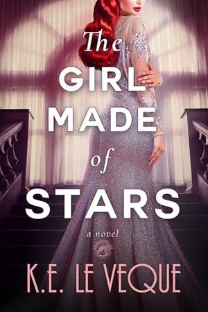 The Girl Made of Stars by K.E. Le Veque