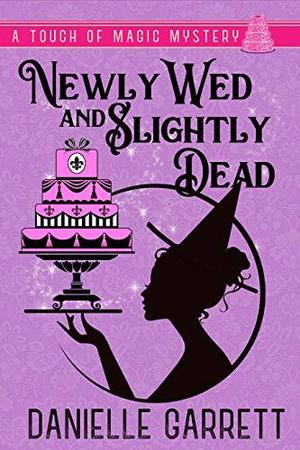 Newly Wed and Slightly Dead (Touch of Magic Mystery #1)