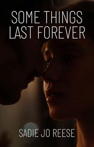 Some Things Last Forever by Sadie Jo Reese