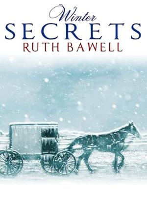 Winter Secrets: Amish Romance by Ruth Bawell