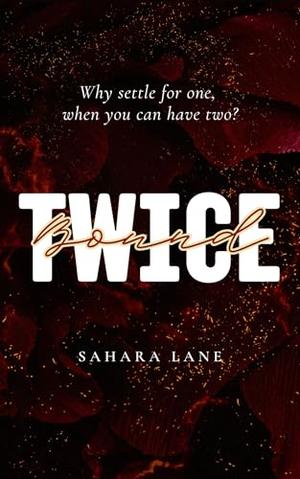 Twice Bound: A Spicy Sapphic Romance by Sahara Lane, Vallie O'Hara