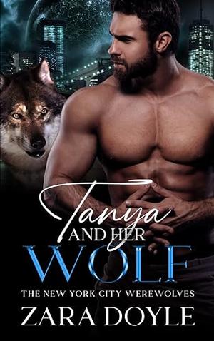 Tanya and Her Wolf: The New York City Werewolves by Zara Doyle