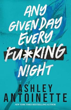 Any Given Day, Every F*cking Night (Ashley Antoinette's Book Box Series by Ashley Antoinette