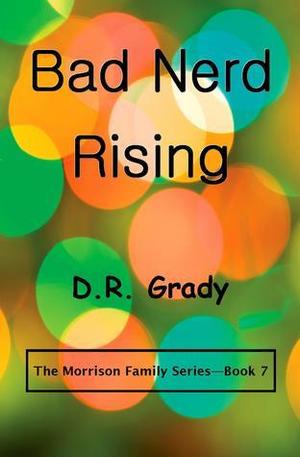 Bad Nerd Rising (The Morrison Family #7)