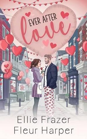 Ever After Love: Valentine Ridge Series by Ellie Frazer, Fleur Harper