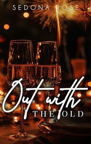 Out with the Old by Sedona Rose