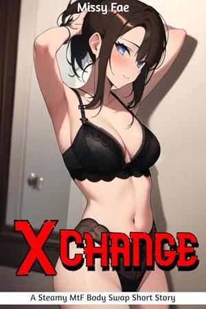 Xchange: A Steamy MtF Body-swap Short Story by Missy Fae