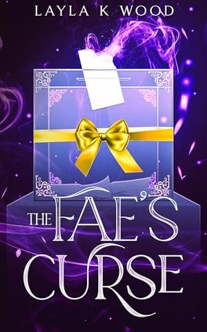 The Fae's Curse: an Enemies to Lovers Romance by Layla K. Wood